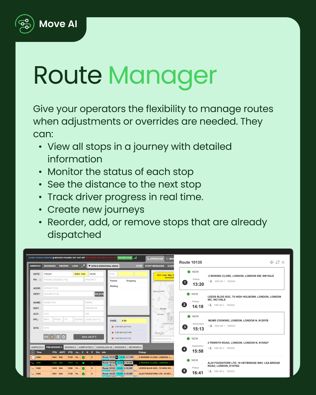 Route Manager: Give your operators the flexibility to manage routes when adjustments or overrides are needed. They can view all stops in a journey with detailed information, monitor the status of each stop, see the distance to the next stop, track driver progress in real time, create new journeys, and reorder, add, or remove stops that are already dispatched.